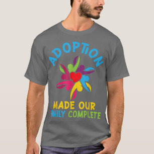Adoption Made Our Family Complete T-Shirt