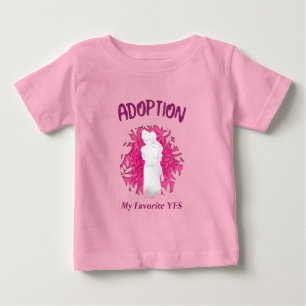 Adoption My Favourite Yes yes Adoptive Mum Baby T-Shirt