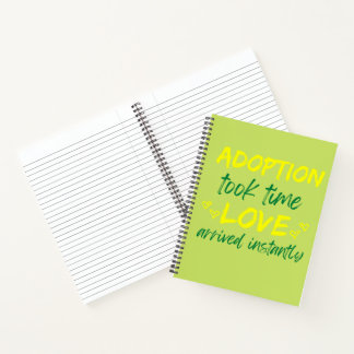 Adoption Took Time Love Arrived Instantly  Notebook
