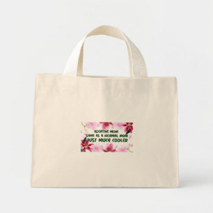 Adoptive Mom Same As A normal Mom Just Much Cooler Mini Tote Bag