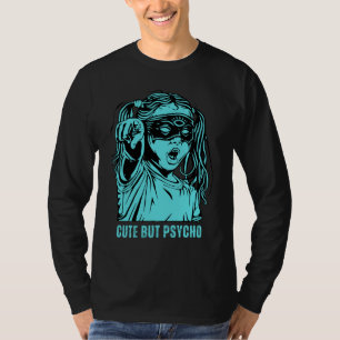 Adorable and Quirky, Cute but Psycho Hoodie T-Shir T-Shirt