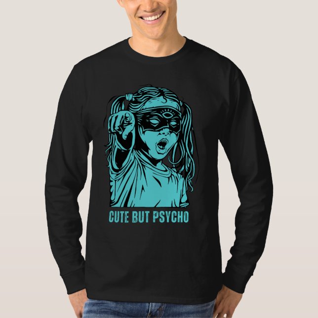 Adorable and Quirky, Cute but Psycho Hoodie T-Shir T-Shirt (Front)