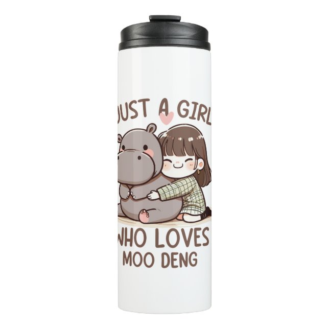 Adorable Baby Hippo, Jus A Girl Who Loves Moo Deng Thermal Tumbler (Front)