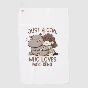Adorable Baby Hippo Just A Girl Who Loves Moo Deng Golf Towel