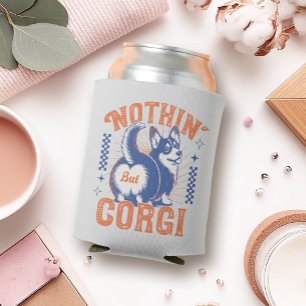 Adorable Corgi Butt with 'Nothing But Corgi' Quote Can Cooler