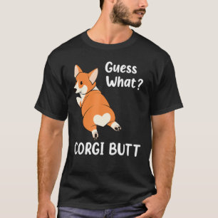 Adorable Dog T Guess What Corgi Butt T-Shirt