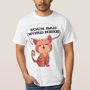 Adorable Foul Mouthed Kitten Cartoon (Customizable T-Shirt