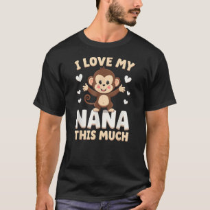 Adorable Monkey I Love My Nana This Much Design T-Shirt