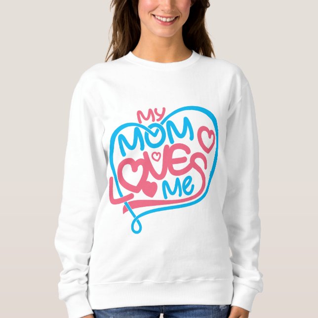 Adorable "My Mum Loves Me" Heartfelt Message Gift Sweatshirt (Front)