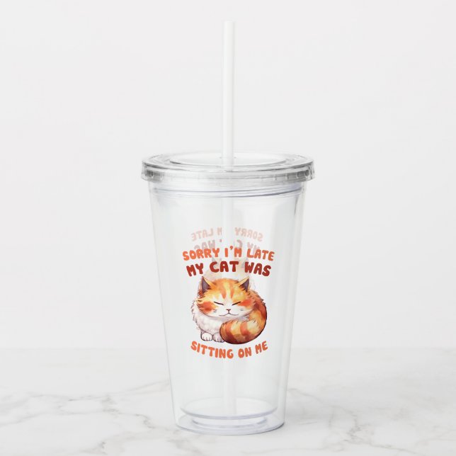 Adorable Orange Tabby Cat- Sorry I'm Late Acrylic Tumbler (Front)