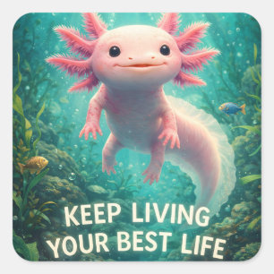 Adorable Pink Axolotl with Motivational "Best Life Square Sticker