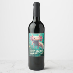 Adorable Pink Axolotl with Motivational "Best Life Wine Label