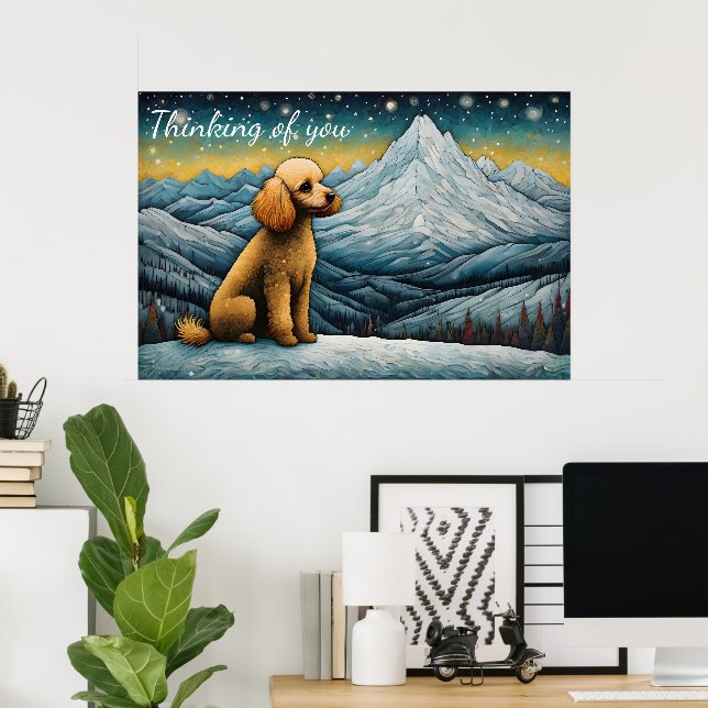 Adorable Poodle Snowy Mountain Thinking Of You Poster (Home Office)