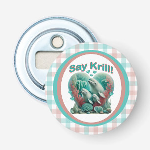Adorable "Say Krill" Whale Family Portrait Bottle Opener