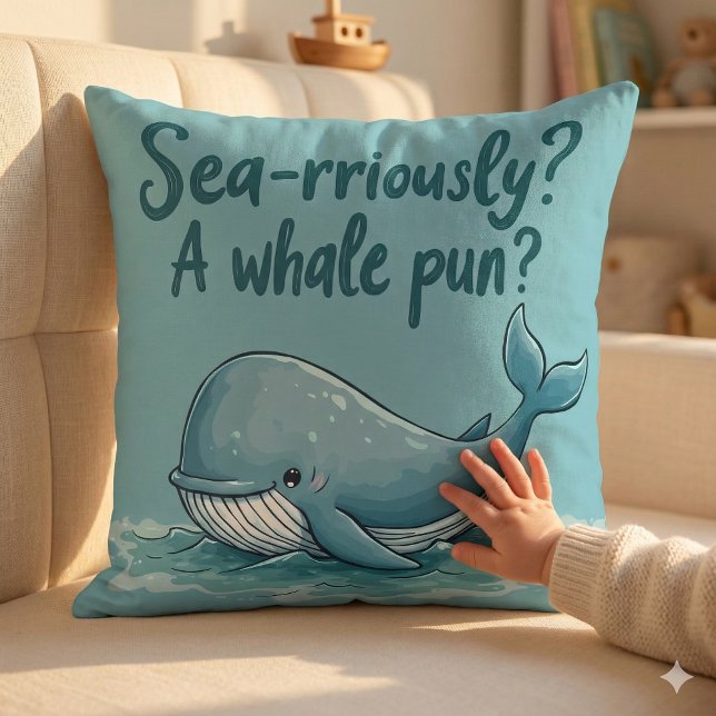 Adorable "Sea-rriously? A Whale Pun?" Ocean Design Cushion (Adorable Sea-rriously A Whale Pun Ocean Design Throw Pillow Mockup E)