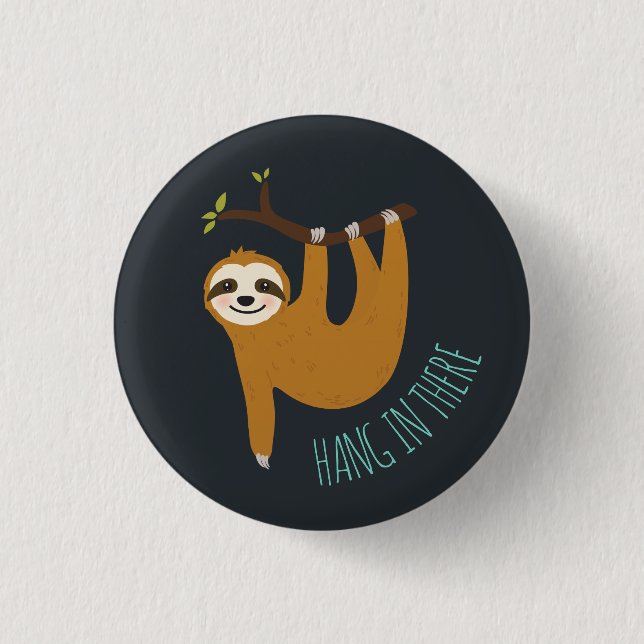 Adorable Sloth "Hang in There" 3 Cm Round Badge (Front)