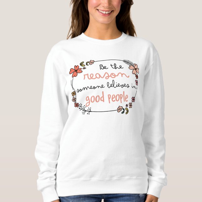 Adorables Inspirational Be The Reason Sweatshirt (Front)
