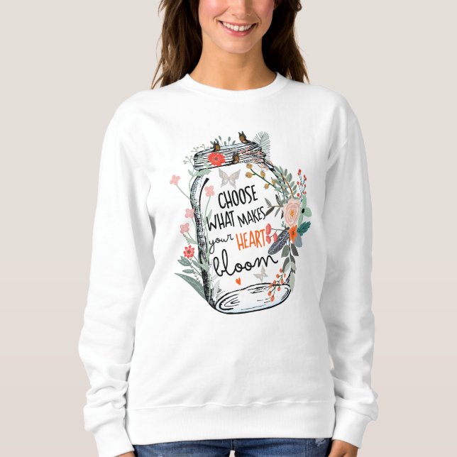 Adorables Inspirational Choose What Makes  Sweatshirt (Front)