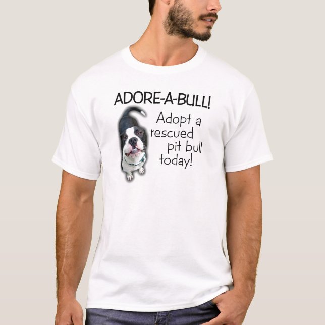 Adore-A-Bull Pit Bull! T-Shirt (Front)