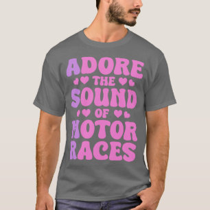 Adore The Sound Of Motor Races ASMR Design T-Shirt
