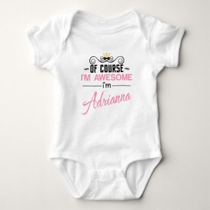 Adrianna Of Course I'm Awesome Name Baby Bodysuit