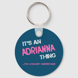 Adrianna thing you wouldn't understand novelty key ring