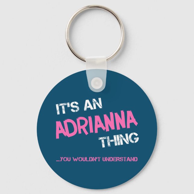Adrianna thing you wouldn't understand novelty key ring (Front)