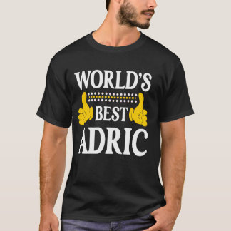 Adric Personal Name Funny First Name World's Best  T-Shirt