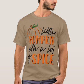 AdrL Little Pumpkin With A Lot Of Spice Autumn Fal T-Shirt