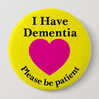 Adult 4 inch "I Have Dementia" Button 