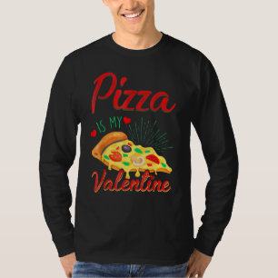 Adult Anti Valentine's Day Pizza Is My Valentine T-Shirt