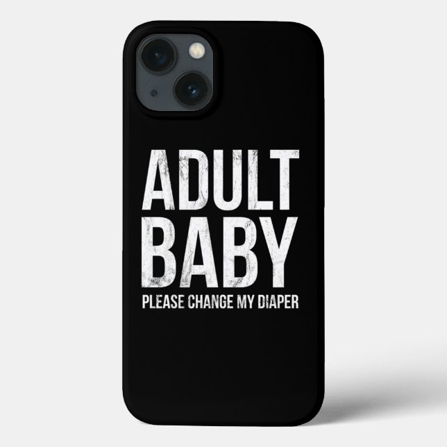 Adult Baby Please Change My Diaper Shaming  Case-Mate iPhone Case (Back)