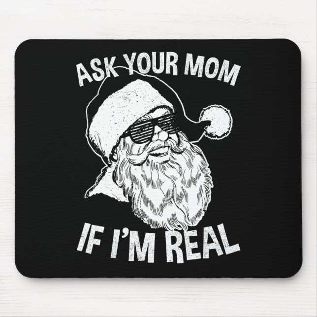 Adult Christmas  Ask Your Mum If I'm Real Santa Cl Mouse Pad (Front)