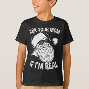 Adult Christmas  Ask Your Mum If I'm Real Santa Cl T-Shirt