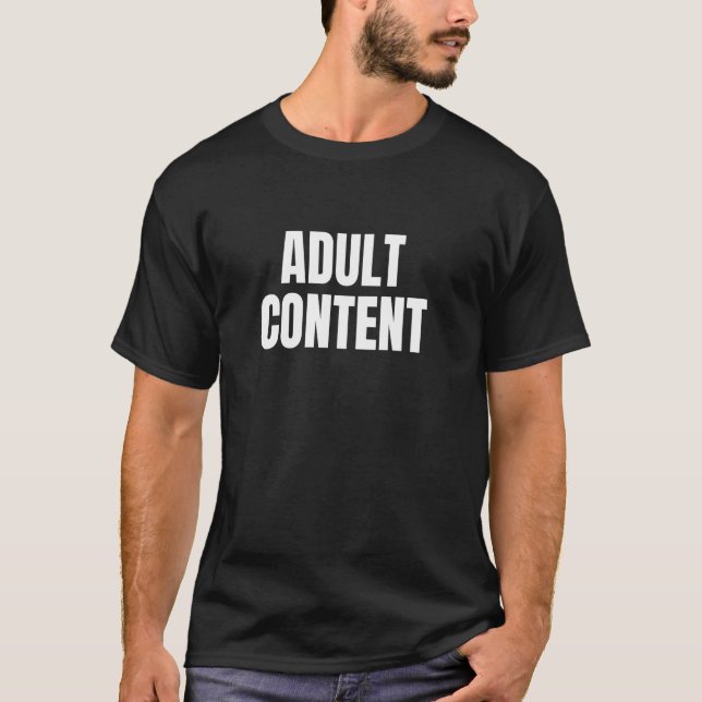 ADULT CONTENT T-Shirt (Front)