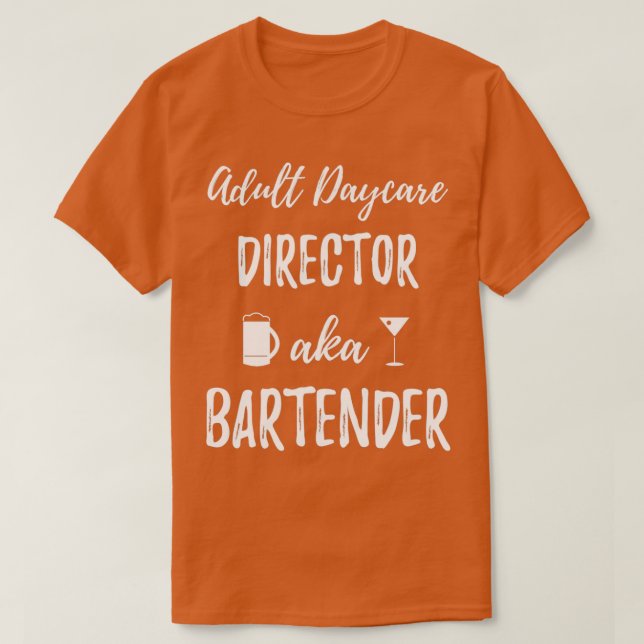 Adult Daycare Director aka Bartender Mixologist Gi T-Shirt (Design Front)
