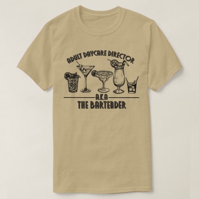 Adult daycare director AKA bartender T-Shirt (Design Front)