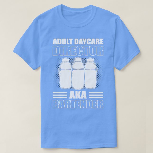 Adult Daycare Director aka Bartender Waitress T-Shirt (Design Front)