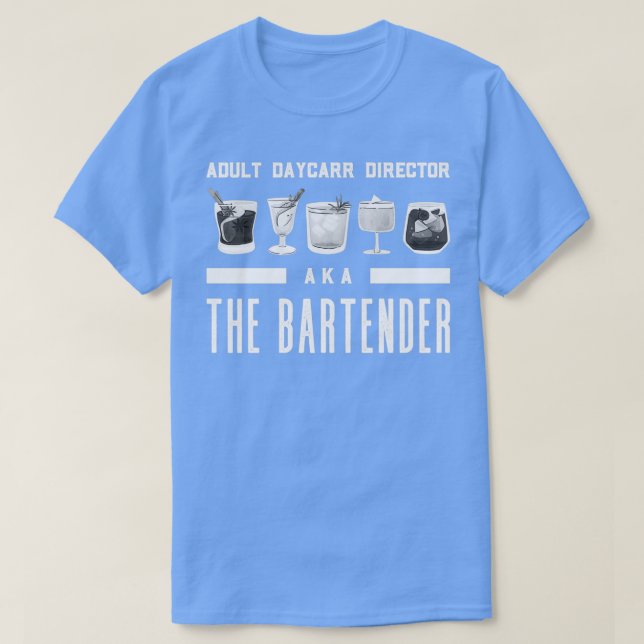 Adult Daycare Director aka The Bartender Funny Bar T-Shirt (Design Front)