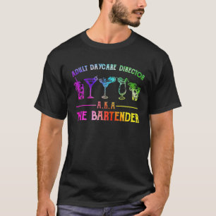 Adult Daycare Director Aka The Bartender T-Shirt