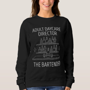 Adult Daycare Director Mixology Intoxicologist Bar Sweatshirt
