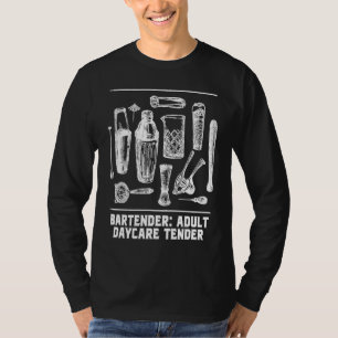 Adult Daycare Tender  Bartender Humor Bartending W T-Shirt