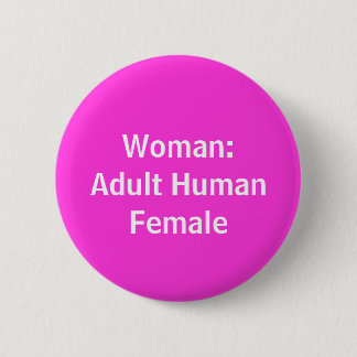 Adult Female Human - Woman Badge Pin Button