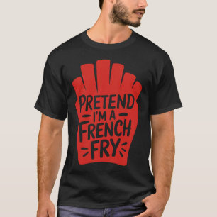 Adult Halloween Costumes Pretend I'm A French Fry T-Shirt