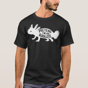 Adult Halloween Costumes Pretend I'm An Axolotl T-Shirt
