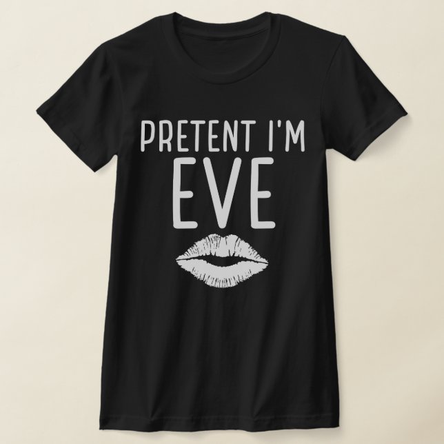 Adult Halloween Costumes Pretend I'm Eve T-Shirt (Laydown)