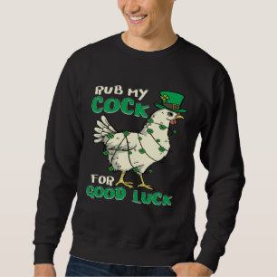 Adult Humor St Patrick s Day Chicken Pun Sweatshirt