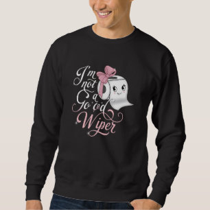 Adult Humour Embarrassing Im Not a Good Wiper Inap Sweatshirt