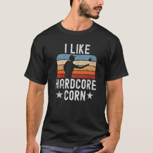 Adult Humour I Like Hardcore Corn Bag Toss Cornho T-Shirt