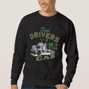 Adult Humour Trucker & Semi Trucking Gear Sweatshirt